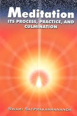 Meditation: Its Process, Practice and Culmination(Paperback, Swami Satprakashananda)