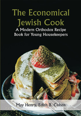 The Economical Jewish Cook; A Modern Orthodox Recipe Book for Young Housekeepers(Paperback, May Henry, Edith B. Cohen)