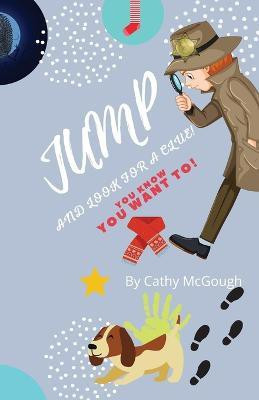 Jump and Look for a Clue(English, Paperback, McGough Cathy)