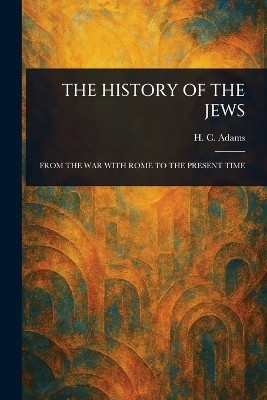 The History of the Jews(English, Paperback, Adams H C (Henry Cadwallader))