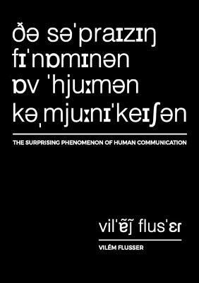 The Surprising Phenomenon of Human Communication(English, Paperback, Flusser Vilem)