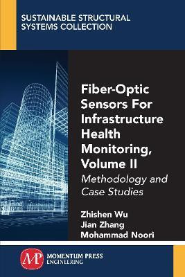 Fiber-Optic Sensors for Infrastructure Health Monitoring, Volume II(English, Paperback, Wu Zhishen)