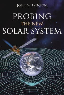 Probing the New Solar System(English, Paperback, Wilkinson Dr John)