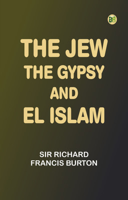 The Jew, The Gypsy and El Islam(Paperback, Sir Richard Francis Burton)