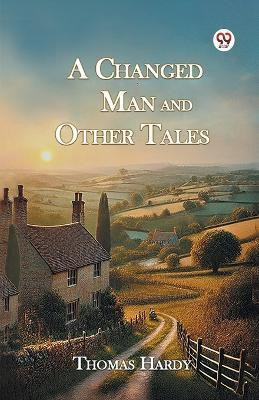 A Changed Man And Other Tales(Paperback, Thomas Hardy)