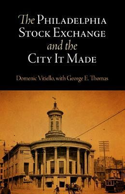 The Philadelphia Stock Exchange and the City It Made(English, Hardcover, Vitiello Domenic)