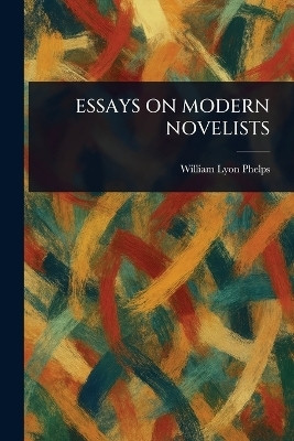 Essays on Modern Novelists(English, Paperback, Phelps William Lyon)
