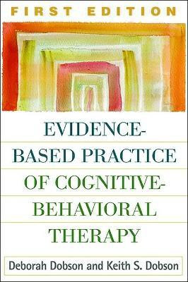 Evidence-Based Practice of Cognitive-Behavioral Therapy, First Edition(English, Hardcover, Dobson Deborah)