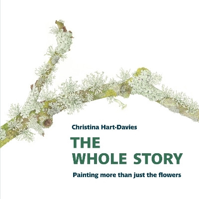 The Whole Story: Painting more than just the flowers(English, Paperback, Hart-Davies Christina)