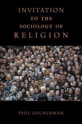 Invitation to the Sociology of Religion(English, Paperback, Zuckerman Phil)