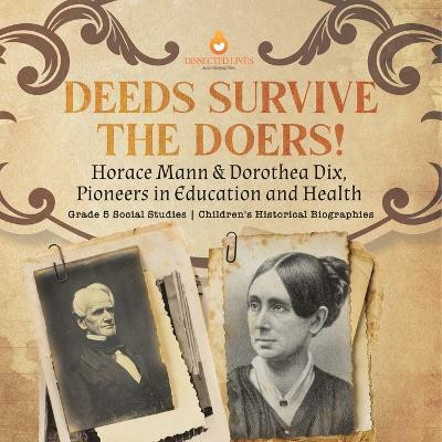 Deeds Survive the Doers!(English, Paperback, Dissected Lives)