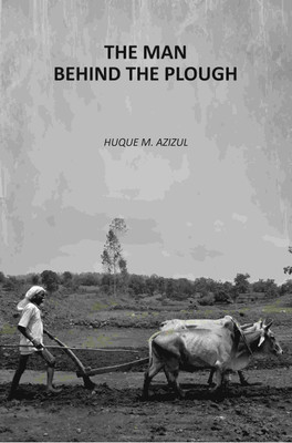The Man Behind The Plough [Hardcover](Hardcover, Huque M. Azizul)