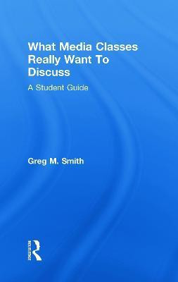 What Media Classes Really Want to Discuss(English, Hardcover, Smith Greg)