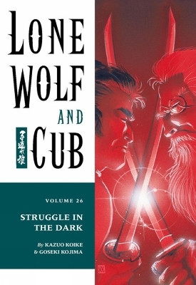 Lone Wolf And Cub Volume 26: Struggle In The Dark(English, Paperback, Koike Kazuo)