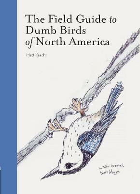The Field Guide to Dumb Birds of America(English, Paperback, Kracht Matt)
