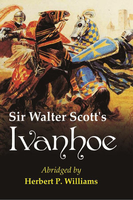 Sir Walter Scott's Ivanhoe(Paperback, Walter Scott, Abridged by Herbert P. Williams)