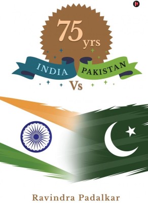 75 Yrs India Vs Pakistan(English, Paperback, Ravindra Padalkar)