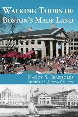 Walking Tours of Boston's Made Land(English, Paperback, Seasholes Nancy S.)