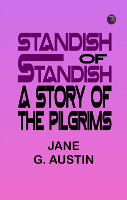 Standish of Standish: A Story of the Pilgrims(Paperback, Jane G. Austin)