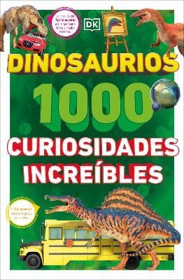 Dinosaurios: 1000 curiosidades increible (1,000 Amazing Dinosaurs Facts)(Spanish, Paperback, DK)