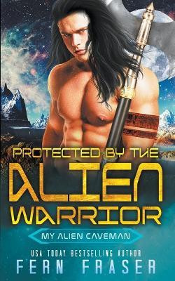 Protected by the alien warrior(English, Paperback, Fraser Fern)