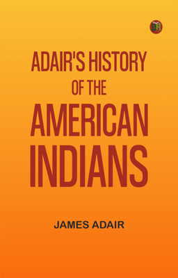Adair's History of the American Indians(Paperback, James Adair)
