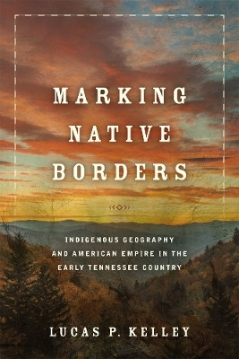 Marking Native Borders(English, Hardcover, Kelley Lucas P.)