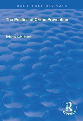 The Politics of Crime Prevention(English, Hardcover, Koch Brigitte C.M.)
