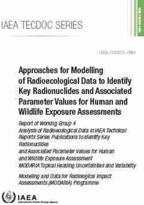 Approaches for Modelling of Radioecological Data to Identify Key Radionuclides and Associated Parameter Values for Human and Wildlife Exposure Assessments(English, Paperback, International Atomic Energy Agency)