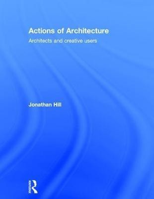 Actions of Architecture(English, Hardcover, Hill Jonathan)