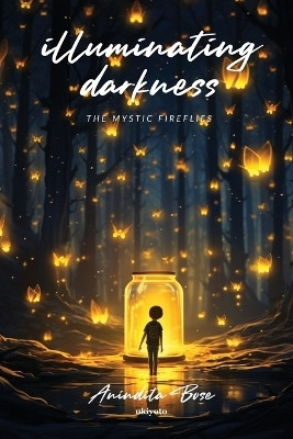 Illuminating Darkness(English, Paperback, Bose Anindita)
