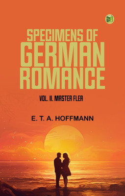 Specimens of German Romance; Vol. II. Master Flea(Paperback, E. T. A. Hoffmann)