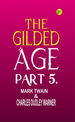 The Gilded Age, Part 5.(Paperback, Mark Twain, Charles Dudley Warner)
