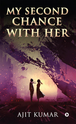 My Second Chance With Her(English, Paperback, Ajit Kumar)
