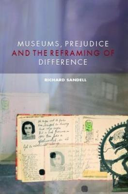 Museums, Prejudice and the Reframing of Difference(English, Paperback, Sandell Richard)