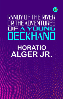 Randy of the River; Or, The Adventures of a Young Deckhand(Paperback, Horatio Alger Jr.)