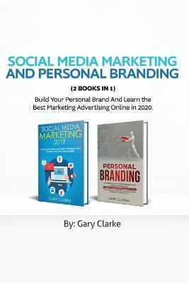 Social Media Marketing and Personal Branding 2 books in 1(English, Paperback, Clarke Gary)
