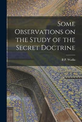 Some Observations on the Study of the Secret Doctrine(English, Paperback, Wadia B P)