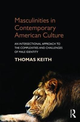 Masculinities in Contemporary American Culture(English, Paperback, Keith Thomas)