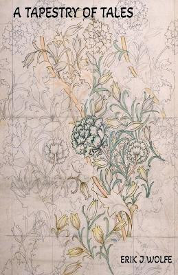 A Tapestry of Tales(English, Paperback, Wolfe Erik J)