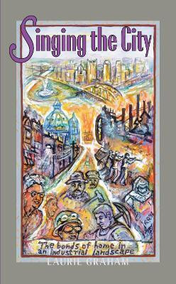 Singing The City(English, Paperback, Graham Laurie)