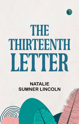 The Thirteenth Letter(Paperback, Natalie Sumner Lincoln)