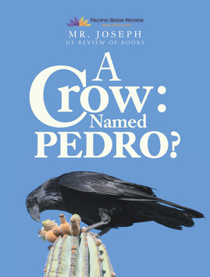 A Crow Named Pedro(Hardcover, Mr. Joseph)