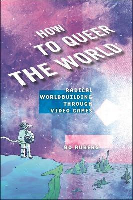 How to Queer the World(English, Hardcover, Ruberg Bo)