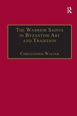 The Warrior Saints in Byzantine Art and Tradition(English, Hardcover, Walter Christopher)