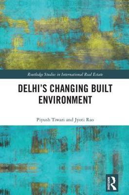 Delhi's Changing Built Environment(English, Hardcover, Tiwari Piyush)