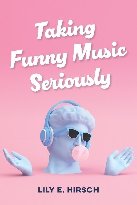 Taking Funny Music Seriously(English, Hardcover, Hirsch Lily E.)