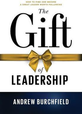 The Gift of Leadership(English, Hardcover, Burchfield Andrew)