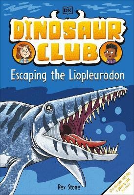 Dinosaur Club: Escaping the Liopleurodon(English, Hardcover, Stone Rex)