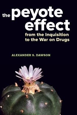 The Peyote Effect(English, Hardcover, Dawson Alexander S.)